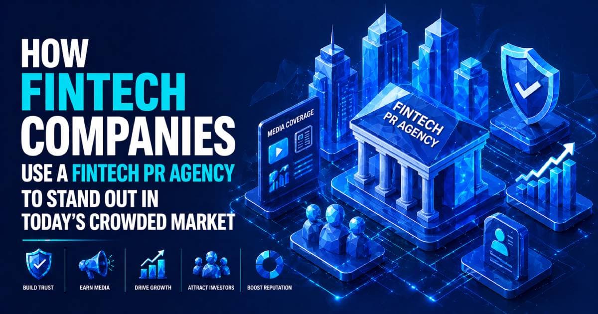 How Fintech Companies Use a Fintech PR Agency to Stand Out